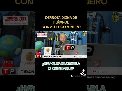 Discusión por la derrota de Peñarol con Atlético Mineiro - ¿Qué pesa más? - #Shorts