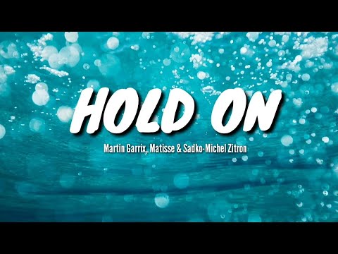 Martin Garrix, Matisse & Sadko - Hold On ft.Michel Zitron (Lyrics)