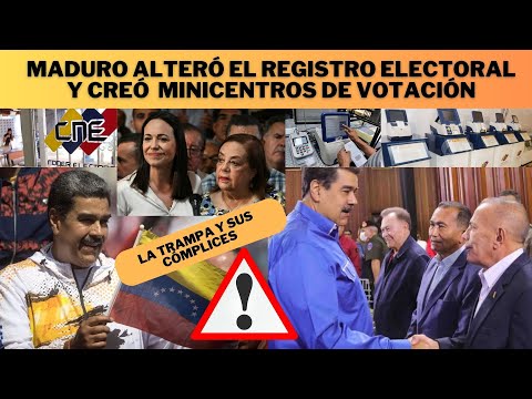VENEZUELA: MADURO ALTERÓ EL REGISTRO ELECTORAL Y CREÓ  MINICENTROS DE VOTACIÓN
