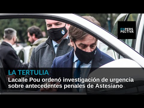Lacalle Pou ordenó investigación de urgencia sobre antecedentes penales de Astesiano
