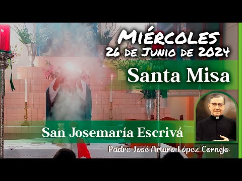 MISA DE HOY miércoles 26 de Junio 2024 - Padre Arturo Cornejo