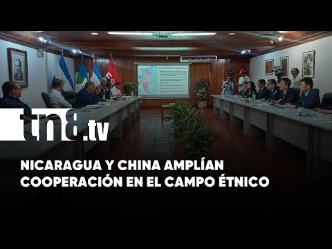 Nicaragua y China amplían cooperación e intercambio en el campo étnico