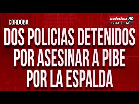 Córdoba: dos policías detenidos por asesinar a pibe