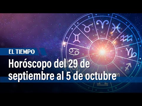 Horóscopo del 29 de septiembre al 5 de octubre: ¿Qué dice su signo zodiacal?| El Tiempo