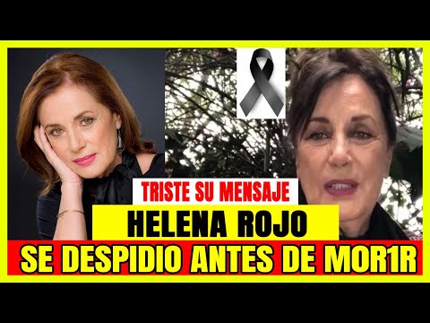 Helena Rojo Se Alcanzo a Despedir Con Emotivo Mensaje a Todos Sus Seguidores !!