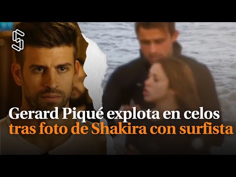 Gerard Piqué explota en celos tras foto de Shakira con surfista