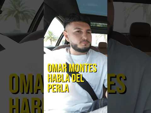 Esto pasó entre EL PERLA y OMAR MONTES…