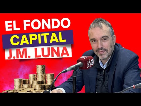 El Fondo Capital que recomienda José María Luna para esta semana