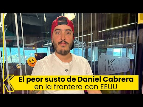 Así fue como Daniel Cabrera y su novia lograron pasar la frontera de Estados Unidos