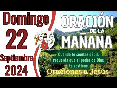 Oración de la Mañana del día de hoy Domingo 22 de Septiembre 2024