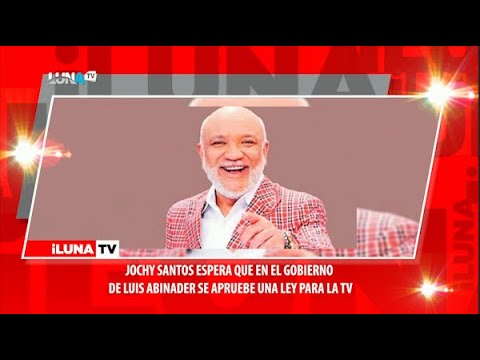 Jochy Santos espera que en el gobierno de Luis Abinader se apruebe una ley para la TV