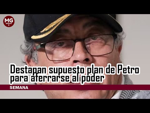ATENCIÓN  DESTAPAN SUPUESTO PLAN DE PETRO PARA AFERRARSE AL PODER