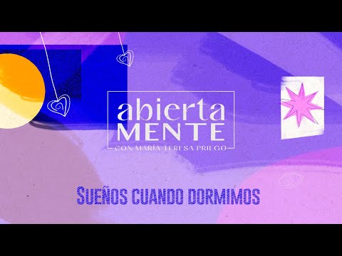 AbiertaMENTE | Sueños cuando dormimos