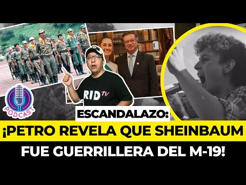 BOMBAZOOO: Sheinbaum fue GUERRILLERA colaboró y militó con la guerrilla colombiana M-19: Petro