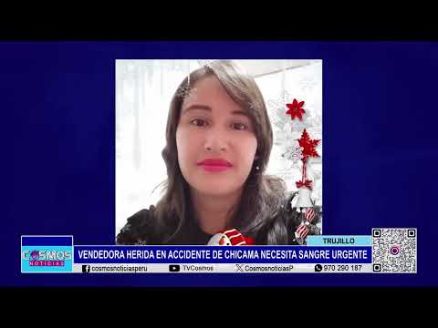 Trujillo: Vendedora herida en accidente de Chicama necesita sangre urgente