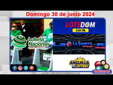 Lotería Nacional ,LOTEDOM, La Suerte Dominicana y Anguilla Lottery ? Domingo 30 de junio 2024