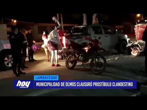 Lambayeque: Municipalidad de Olmos clausuró prostíbulo clandestino