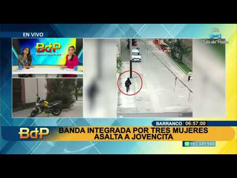 Robo a plena luz del día en Barranco: banda de mujeres asaltan a joven