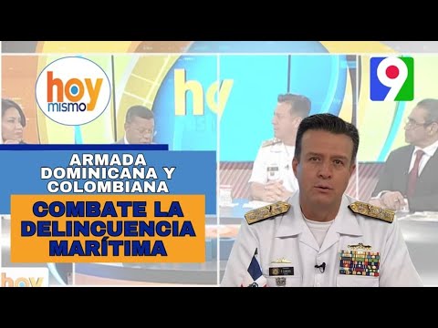 Armada Dominicana y Colombiana unen fuerzas para combatir la delincuencia marítima | Hoy Mismo