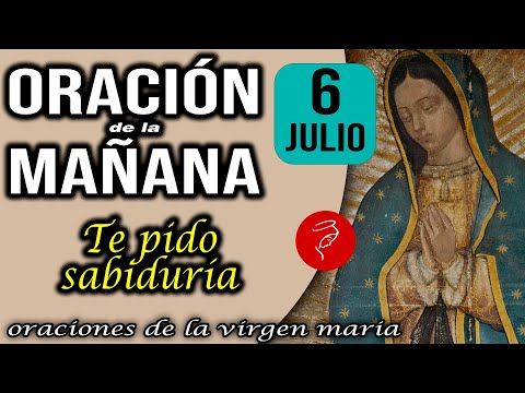 Oración de la mañana de hoy Sábado 6 de Julio de 2024 - Te pido sabiduría