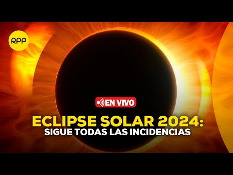 ? Eclipse Solar 2024 EN VIVO: Sigue aquí todas las incidencias