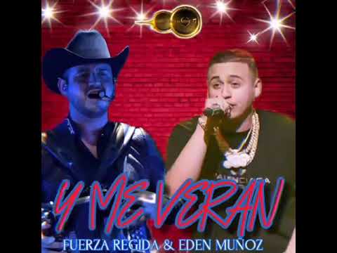 Y ME VERAN - Fuerza Regida & Eden Muñoz  [2023] ..