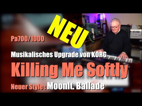 Pa700/1000 Musikalisches Upgrade "Killing Me Softly"  Moonlt. Ballade # 1528