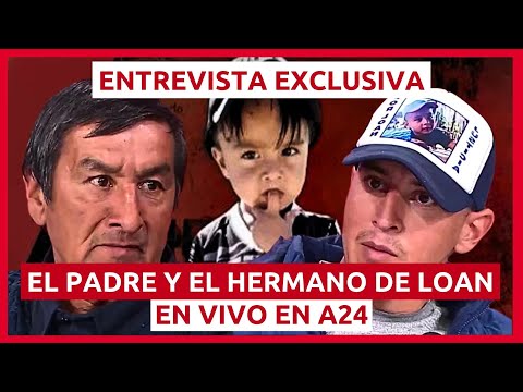 EXCLUSIVO | El padre y el hermano de Loan en A24: Quiero a Loan sano y vivo | ENTREVISTA COMPLETA