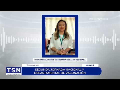 SEGUNDA JORNADA NACIONAL Y DEPARTAMENTAL DE VACUNACIÓN