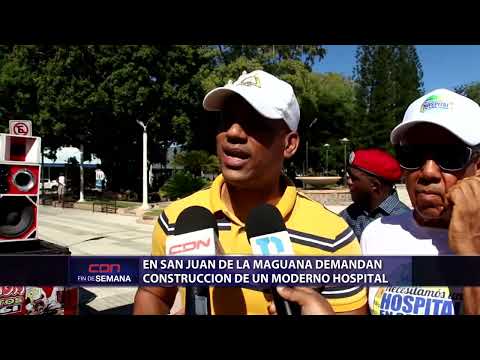 En San Juan de la Maguana demandan construcción de un moderno hospital