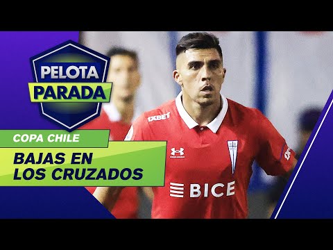 Las duras bajas de U. CATÓLICA para jugar en Copa Chile - Pelota Parada