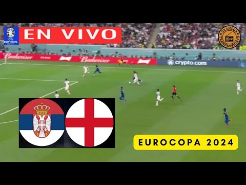 SERBIA VS INGLATERRA EN VIVO  PARTIDO DE EUROCOPA 2024 - JORNADA 1