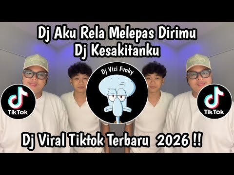 DJ AKU RELA MELEPAS DIRIMU || KESAKITANKU REMIX VIRAL TIKTOK TERBARU 2026