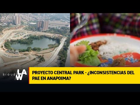 #SigueLaW DIGITAL Cuestionamiento a Central Park en Antioquia / ¿Inconsistencia del PAE en Anapoima?