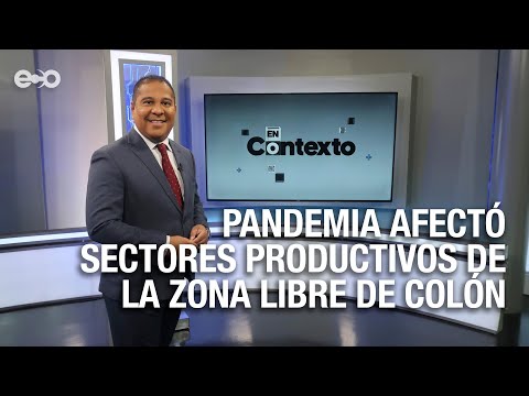 Pandemia afectó sectores productivos de la Zona Libre de Colón | En Contexto