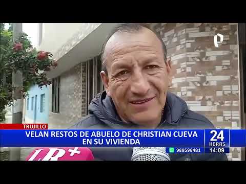 Christian Cueva: Velan los restos de su abuelo en Trujillo