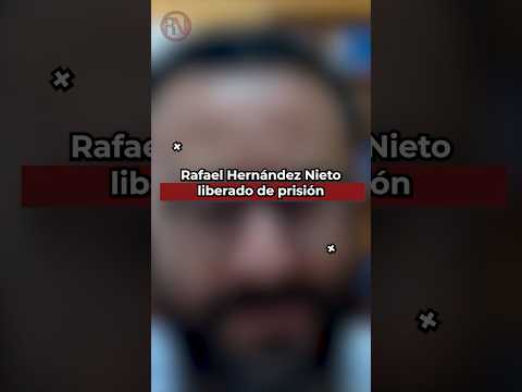 Rafael Hernández Nieto liberado de prisión