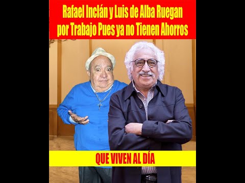 Rafael Incla?n y Luis de Alba Ruegan por Trabajo Pues ya no Tienen Ahorros