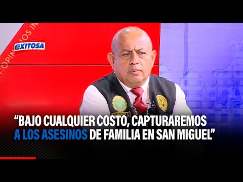 PNP: Bajo cualquier costo, capturaremos a los asesinos de familia en San Miguel