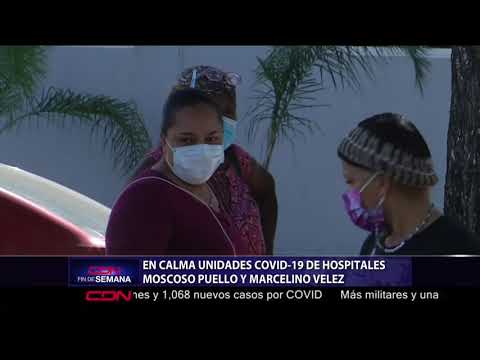 En calma unidades COVID de hospitales Moscoso Puello y Marcelino Vélez