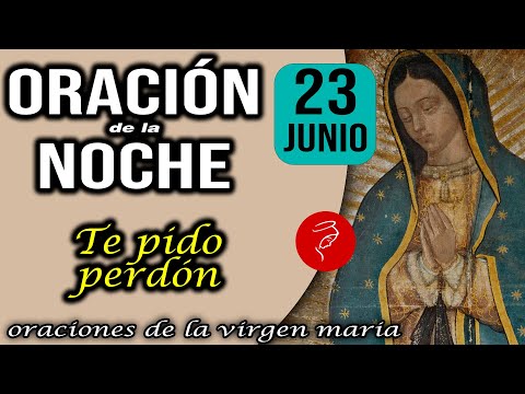 Oración de la noche de hoy Domingo 23 de Junio 2024 - Te pido perdón