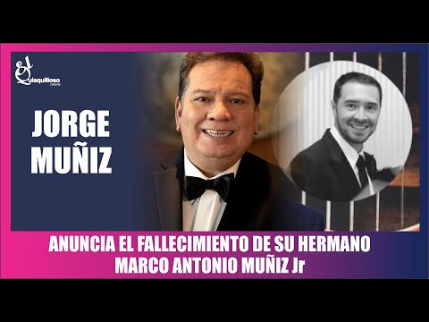 Fallece Marco Antonio Muñiz Junior , LA TRIZTEZA INVADE A COQUE MUÑIZ