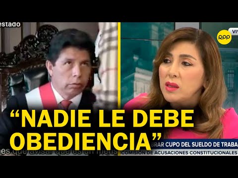 Lady Camones: Nadie que respete la Constitución le debe obediencia a Pedro Castillo