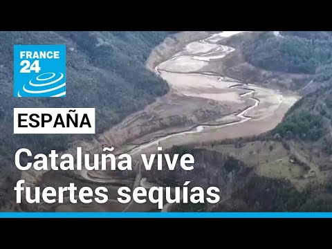 Cataluña, en emergencia por sequía y bajos niveles de agua en las represas • FRANCE 24 Español