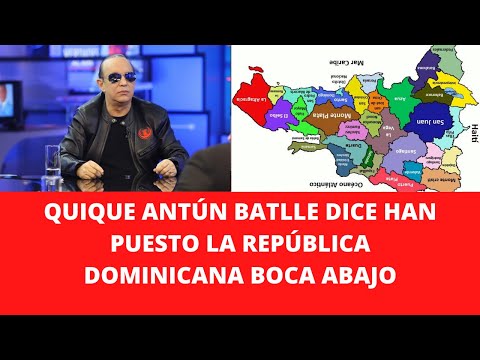 QUIQUE ANTÚN BATLLE DICE HAN PUESTO LA REPÚBLICA DOMINICANA BOCA ABAJO