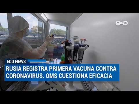 OMS aún no certifica vacuna presentada por Rusia | ECO News