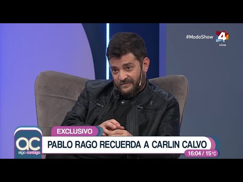 Pablo Rago y el recuerdo de Carlín Calvo: Salir con él era estar siempre a la sombra