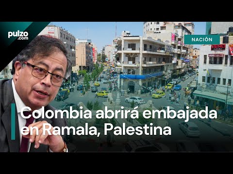 Colombia tendrá embajada en Ramala, Palestina, por nueva orden de Petro | Pulzo