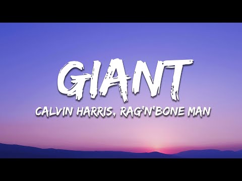 Calvin Harris, Rag'n'Bone Man - Giant (Lyrics)