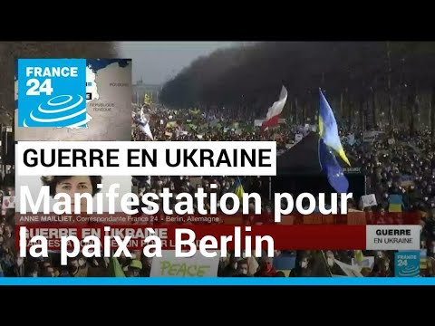 Guerre en Ukraine : manifestation de grande ampleur pour la paix à Berlin • FRANCE 24